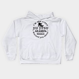 I'm The Crazy Jui Jitsu Grandpa Everyone Warned You About Kids Hoodie